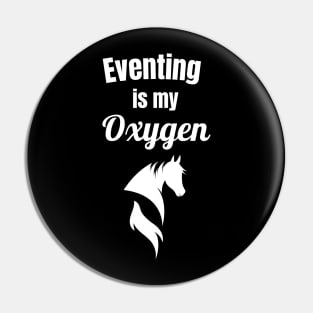 Eventing is My Oxygen Pin