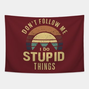 Don't Follow Me I Do Stupid Things Tapestry