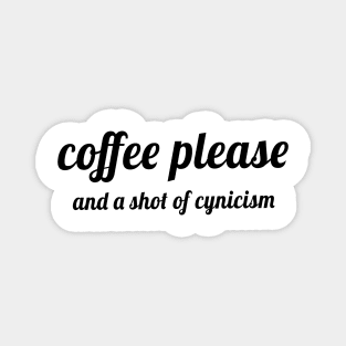 Coffee Please, and a Shot of Cynicism Magnet