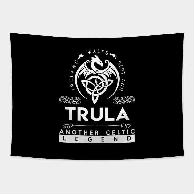 Trula Name T Shirt - Another Celtic Legend Trula Dragon Gift Item Tapestry by harpermargy8920