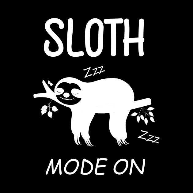 Cute Sloth Mode on - Funny Sloth by LMW Art