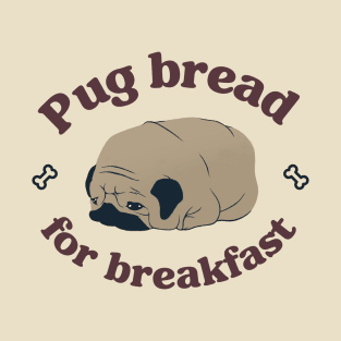 Pug dog for Breakfast! T-Shirt