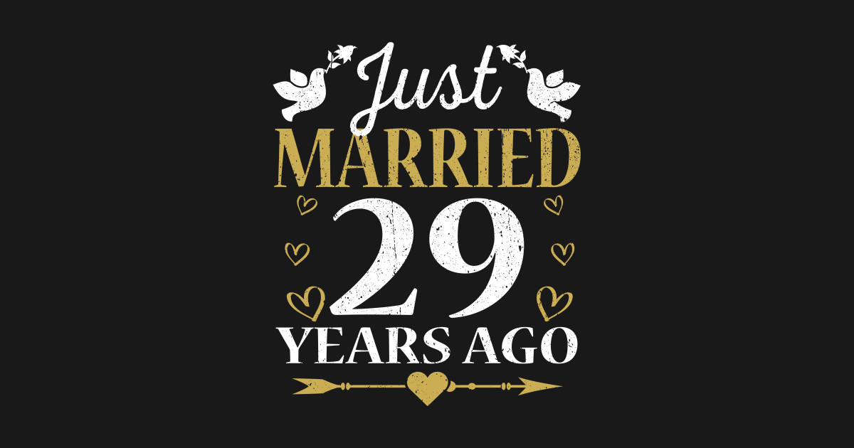 Just Married 29 Years Ago Anniversary Gift 29th Wedding Anniversary
