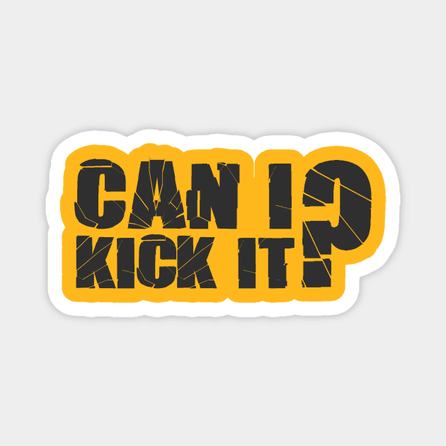 can i kick it? Magnet by Kayasa Art
