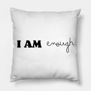 I am enough Pillow