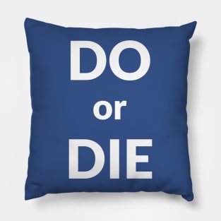 Do or Die- motivational design Pillow