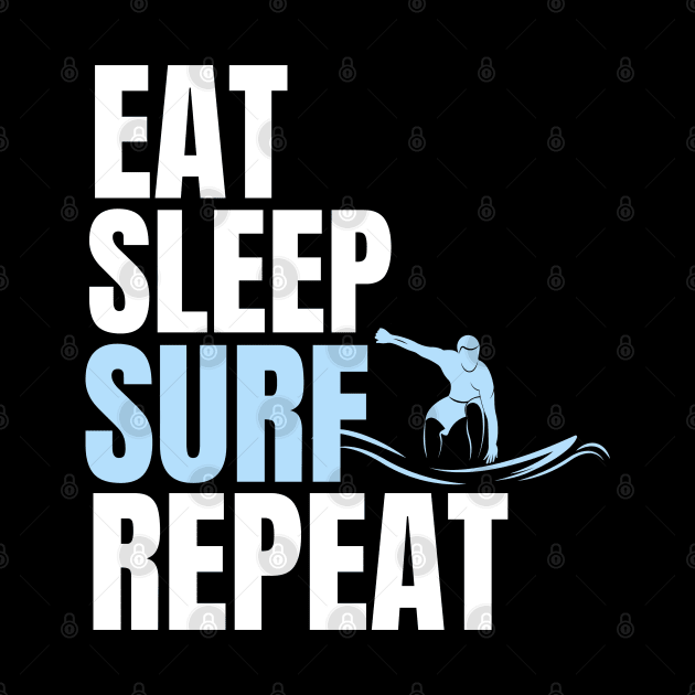 Eat Sleep Surf Repeat by mksjr