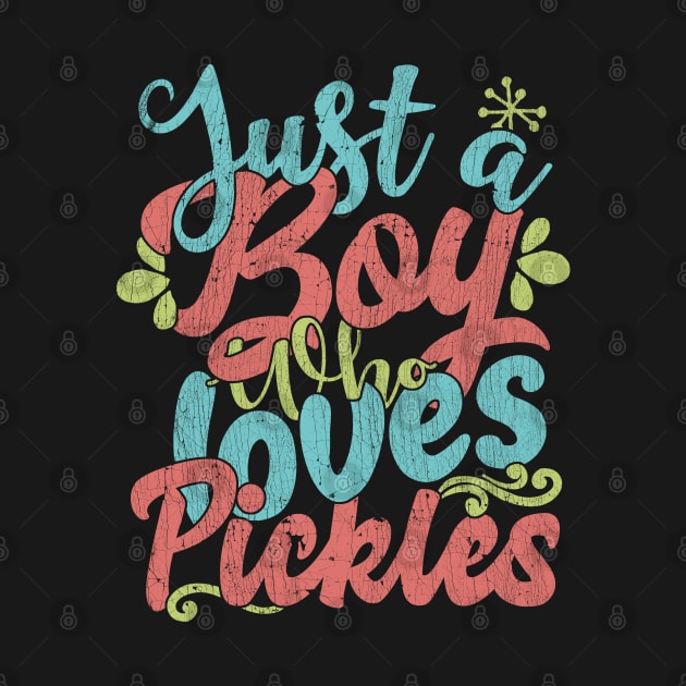 Just A Boy Who Loves Pickles Gift product by theodoros20