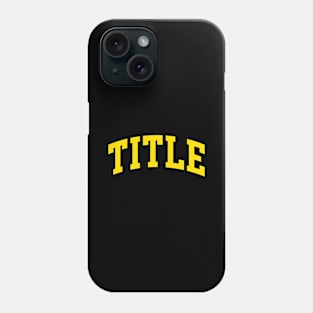 Title Phone Case