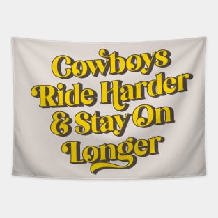 Cowboys Ride Harder & Stay On Longer Tapestry