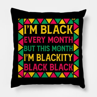 i am black every month but this month im blackity black black - black month history Pillow