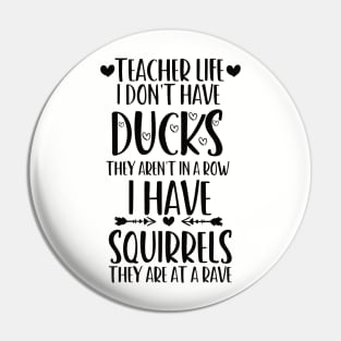 teacher life i don' have ducks they aren't in a row i have squirrels they are at a rave family consumer science teacher Pin