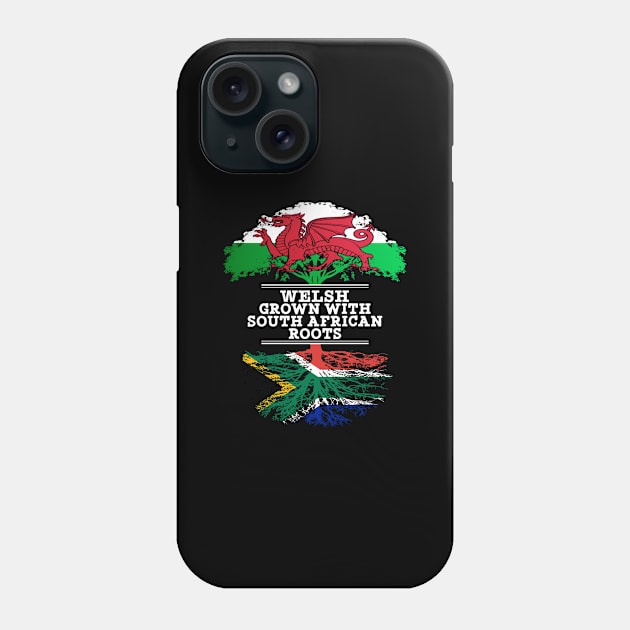 Welsh Grown With South African Roots - Gift for South African With Roots From South Africa Phone Case by Country Flags