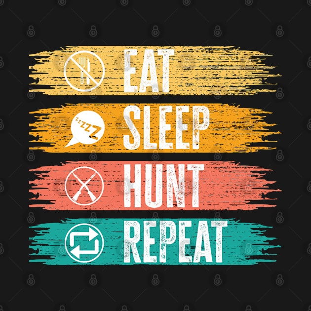 Eat sleep hunt repeat by Teefold