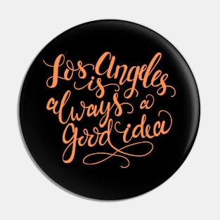 Los Angeles - Always A Good Idea! Pin