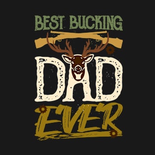 Best Bucking Dad Ever Funny Hunting Dad T-Shirt