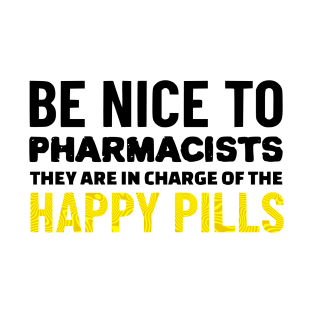 Be Nice To Pharmacists T-Shirt