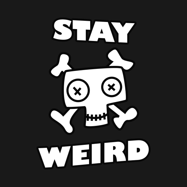 Stay Weird by Foxxy Merch