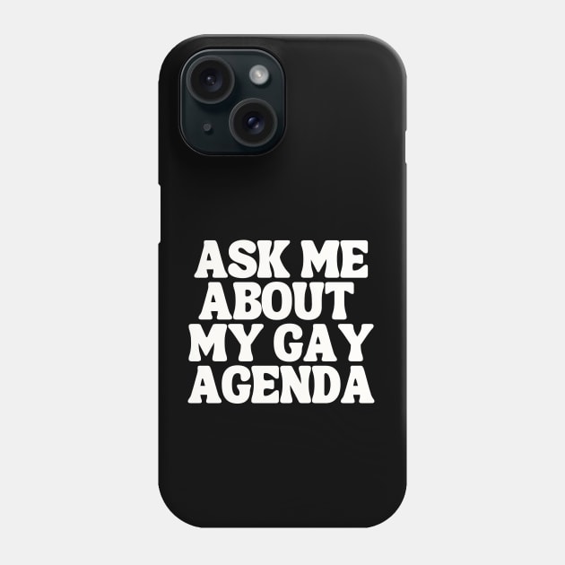 Ask Me About My Gay Agenda Phone Case by TJWDraws