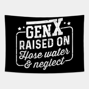 Gen X Raised On Hose Water & Neglect Tapestry