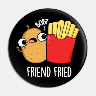 Friend Fried Funny French Fries Pun Pin