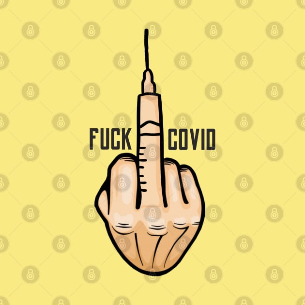 FUCK COVID - VACCINE by Bombastik