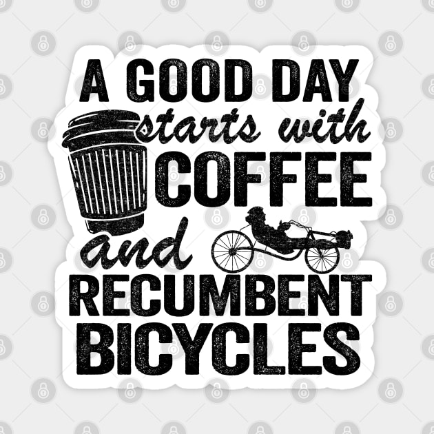 A Good Day Starts With Coffee And Recumbent Bicycles Funny Recumbent Bike Magnet by Kuehni