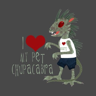 I Love My Pet Chupacabra T-Shirt