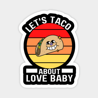 Let's Taco About Love Baby Funny Cute Food Magnet