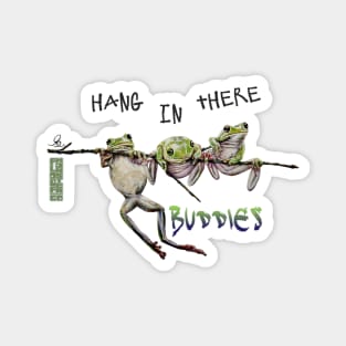 Hang In There Buddies T Shirt Magnet