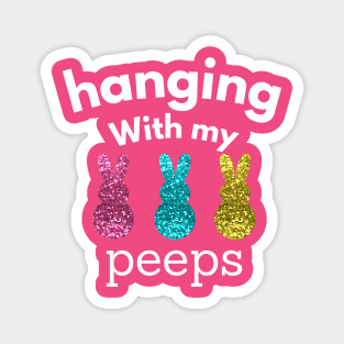 Hanging With My Peeps Easter Magnet