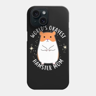 World's Okayest Hamster Mom Phone Case