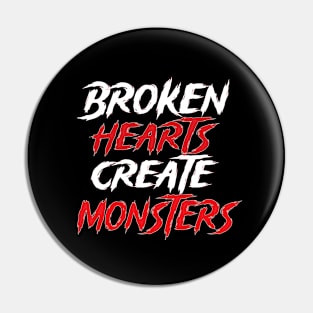 Broken Hearts Create Monsters Funny Sarcastic Saying Pin