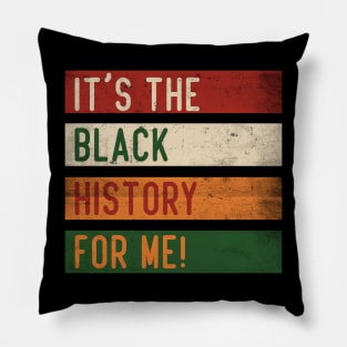 It's The Black History For Me! Pillow