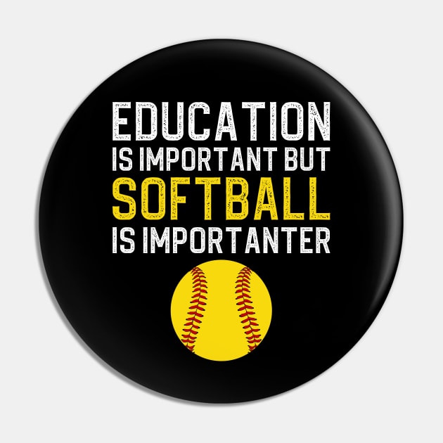 Education Is Important But Softball Is Importanter Pin by DragonTees