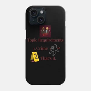 It Just Needs Crime Phone Case