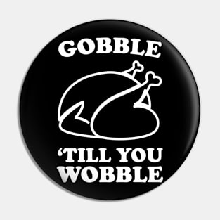 Gobble until you wobble Pin