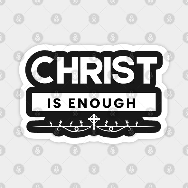 Christ is Enough V4 Magnet by Family journey with God