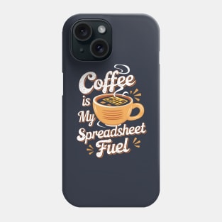 Coffee is my spreadsheet Fuel  | Accountant  | Coffee Lover gifts Phone Case