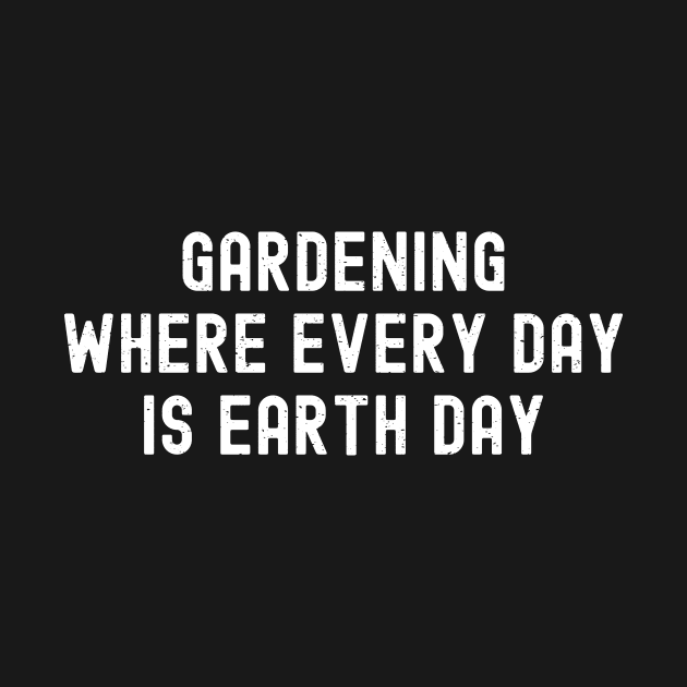 Gardening Where Every Day is Earth Day by trendynoize