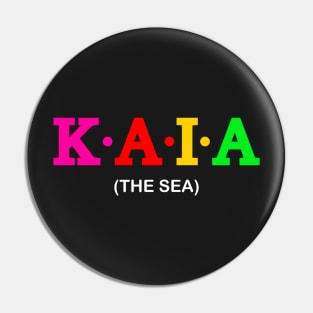 Kaia - The Sea. Pin