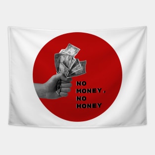 No money, no honey Tapestry