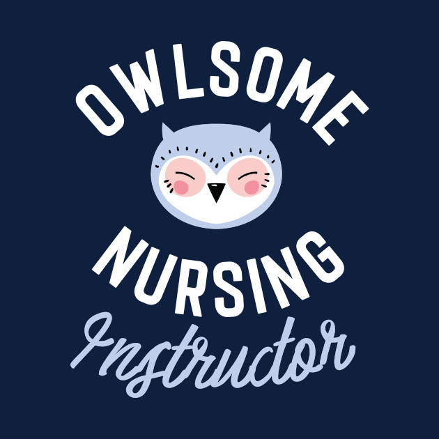 Owlsome Nursing Instructor Pun - Funny Gift Idea by BetterManufaktur