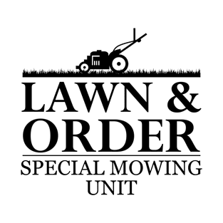 Lawn & Order Special Mowing Unit T-Shirt