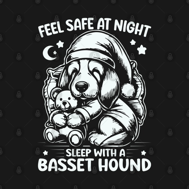 Funny Basset Hound - Feel Safe At Night Sleep With a Basset Hound by hello world