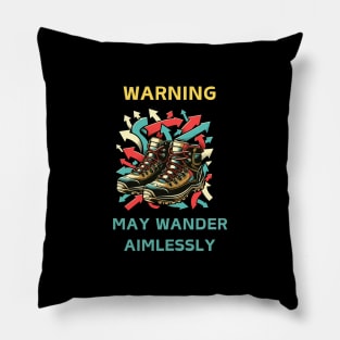 Warning: May Wander Aimlessl Pillow