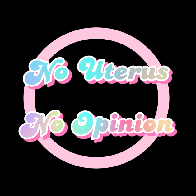 No Uterus No Opinion by amandasartpg