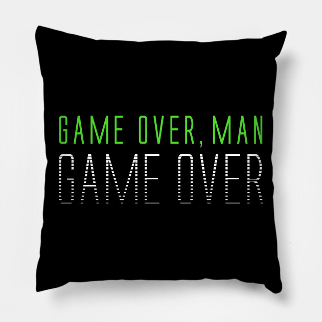 Game Over Man Aliens Quote Aliens Pillow Teepublic
