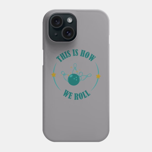 This is how we roll the ball t-shirt Phone Case by Art with bou