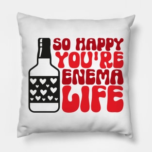 Funny Nurse Valentines Day Gift, So Happy You're Enema Life, Pillow